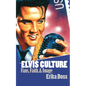 Elvis Culture: Fans, Faith, and Image - Paperback