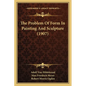 The Problem Of Form In Painting And Sculpture (1907) - Paperback