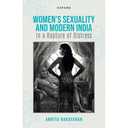 Women's Sexuality and Modern India: In a Rapture of Distress - Hardcover