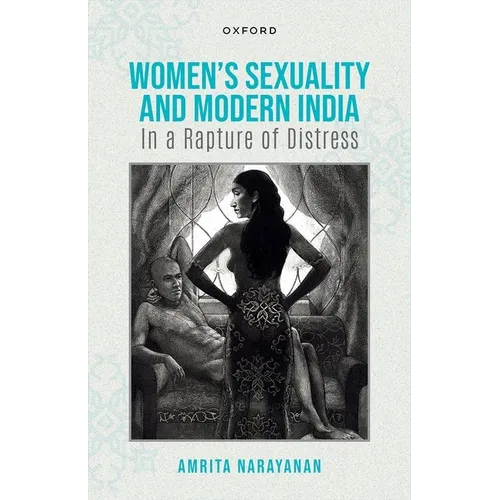Women's Sexuality and Modern India: In a Rapture of Distress - Hardcover