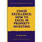 Chase Excellence: How to Excel in Property Investing - Paperback