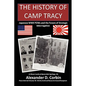 The History of Camp Tracy: Japanese WWII POWs and the Future of Strategic Interrogation - Paperback