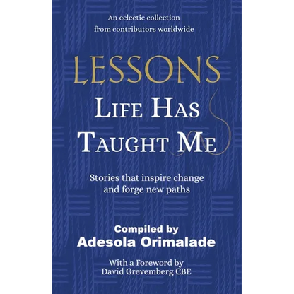 Lessons Life Has Taught Me: Stories that inspire change and forge new paths - Paperback