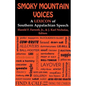 Smoky Mountain Voices: A Lexicon of Southern Appalachian Speech Based on the Research of Horace Kephart - Paperback