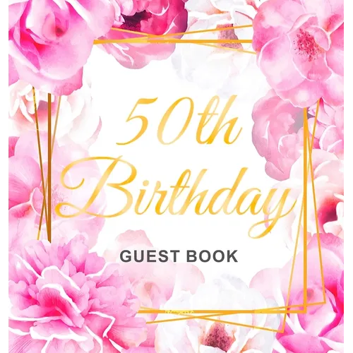 50th Birthday Guest Book: Keepsake Gift for Men and Women Turning 50 - Hardback with Cute Pink Roses Themed Decorations & Supplies, Personalized Wishe - Hardcover