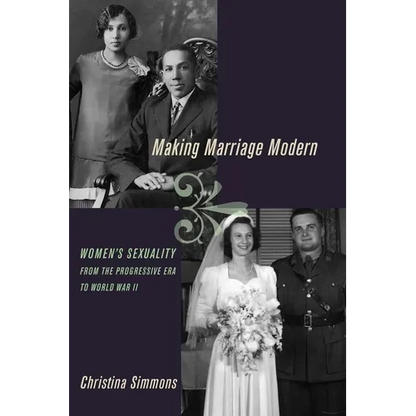Making Marriage Modern: Women's Sexuality from the Progressive Era to World War II - Paperback