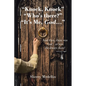 "Knock, Knock" "Who's there?" "It's Me, God...": And then, there was God...or was He always there? - Paperback
