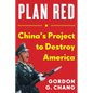 Plan Red: China's Project to Destroy America - Hardcover