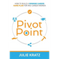Pivot Point: How to Build a Winning Career Game Plan for Mid-Career Women - Paperback