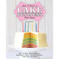 How to Start a Cake Business from Home - How to Make Money from Your Handmade Cakes, Cupcakes, Cake Pops and More! - Paperback