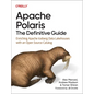 Apache Polaris: The Definitive Guide: Enriching Apache Iceberg Data Lakehouses with an Open Source Catalog - Paperback