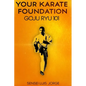 Your Karate Foundation: Goju Ryu - Paperback