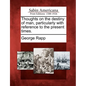 Thoughts on the Destiny of Man, Particularly with Reference to the Present Times. - Paperback