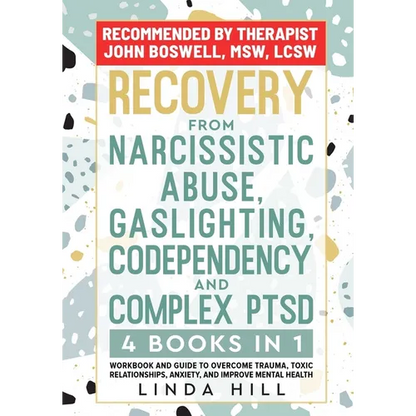 Recovery from Narcissistic Abuse, Gaslighting, Codependency and Complex PTSD (4 Books in 1): Workbook and Guide to Overcome Trauma, Toxic ... and Reco - Paperback