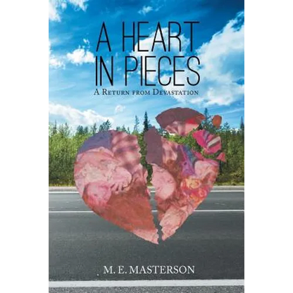 A Heart in Pieces: A Return from Devastation - Paperback