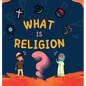 What is Religion?: A guide book for Muslim Kids describing Divine Abrahamic Religions - Hardcover
