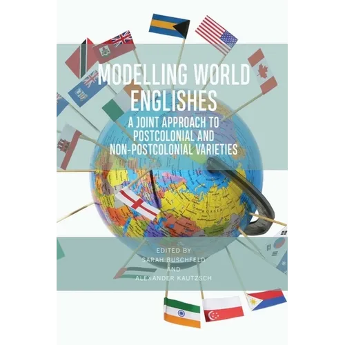 Modelling World Englishes: A Joint Approach to Postcolonial and Non-Postcolonial Varieties - Paperback