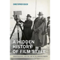 A Hidden History of Film Style: Cinematographers, Directors, and the Collaborative Process - Paperback