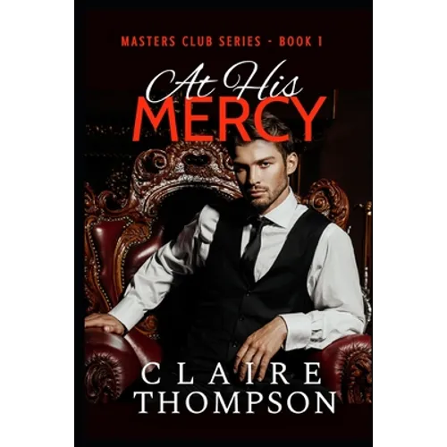 At His Mercy: Masters Club Series - Book 1 - Paperback