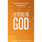 Letters to God: Transforming Crisis into Consciousness - Paperback