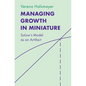 Managing Growth in Miniature - Hardcover