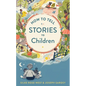 How to Tell Stories to Children - Hardcover