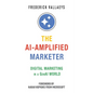 The AI-Amplified Marketer: Digital Marketing in a GenAI World - Paperback