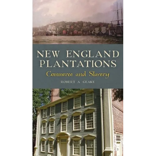 New England Plantations: Commerce and Slavery - Hardcover