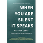 When You are Silent It Speaks: Charting the Spiritual Path - Paperback
