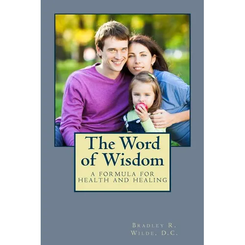 The Word of Wisdom: A Formula for Health and Healing - Paperback