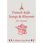 French Favorite Kids Songs and Rhymes: A Mama Lisa Book - Paperback