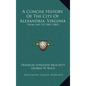 A Concise History Of The City Of Alexandria, Virginia: From 1669 To 1883 (1883) - Hardcover