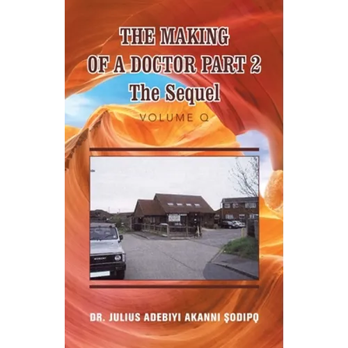 The Making of a Doctor Part 2: The Sequel - Hardcover