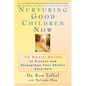 Nurturing Good Children Now: 10 Basic Skills to Protect and Strengthen Your Child's Core Self - Paperback