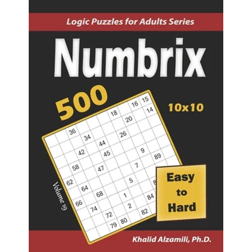 Numbrix: 500 Easy to Hard (10x10): Keep Your Brain Young - Paperback
