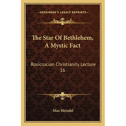 The Star Of Bethlehem, A Mystic Fact: Rosicrucian Christianity Lecture 16 - Paperback