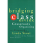 Bridging the Class Divide: And Other Lessons for Grassroots Organizing - Paperback