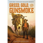 Greed, Gold, and Gunsmoke: Strike it Rich or Die Trying - Paperback