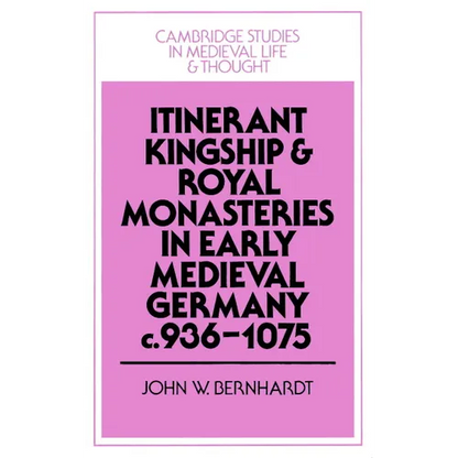 Itinerant Kingship and Royal Monasteries in Early Medieval Germany, C.936 1075 - Paperback
