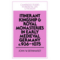 Itinerant Kingship and Royal Monasteries in Early Medieval Germany, C.936 1075 - Paperback
