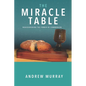 The Miracle Table: Rediscovering the Power of Communion - Paperback