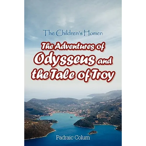 The Children's Homer: The Adventures of Odysseus and the Tale of Troy - Paperback
