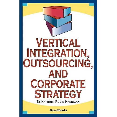 Vertical Integration, Outsourcing, and Corporate Strategy - Paperback