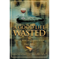 Good Life Wasted: Or Twenty Years As A Fishing Guide - Paperback