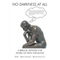 No Darkness at All: A Biblical Defense for Word of Faith Theology - Paperback