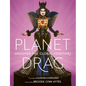 Planet Drag: Uncover the Global Herstory - Hardcover