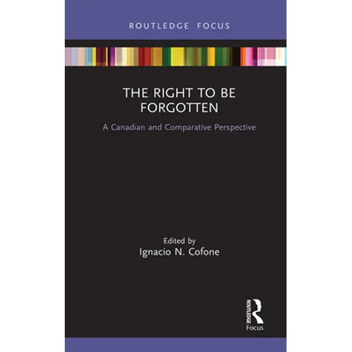 The Right to Be Forgotten: A Canadian and Comparative Perspective - Paperback