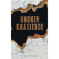 Broken Gratitude - Hardcover