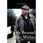 My Personal War Within: "A Struggle to Find Inner Peace" (New Edition) - Paperback