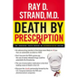 The Death by Prescription: The Shocking Truth Behind an Overmedicated Nation - Paperback